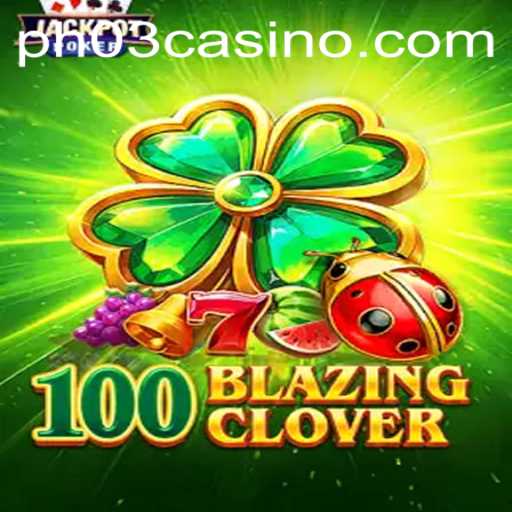 Exploring 100BlazingClover: A Unique Gaming Experience with PH03